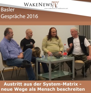 Basler Gespräche - Austritt aus der System-Matrix - neue Wege als Mensch beschreiten - Aufzeichnungen der Veranstaltung vom 20.02.2016